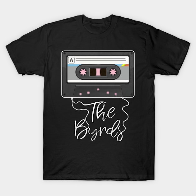 Love Music Byrds Proud Name Awesome Cassette T-Shirt by Shana Pfannerstill